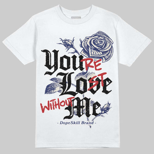 Jordan 11 “Rare Air” DopeSkill T-Shirt You’re Lost Without Me Graphic Streetwear - White