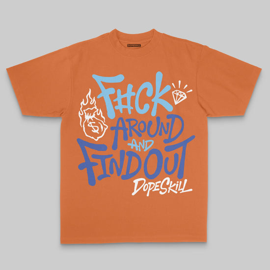 F#ck Around And Find Out DopeSkill Premium T-shirt Streetwear - Yam