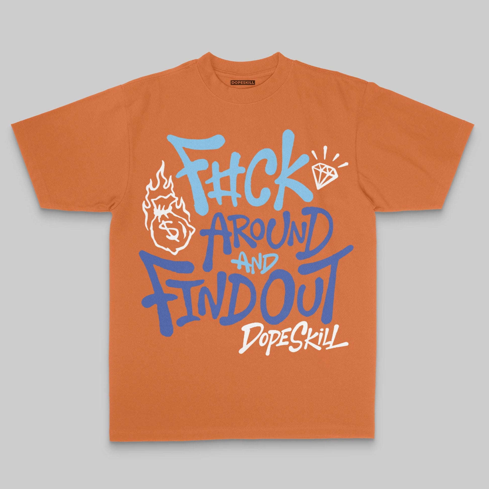 F#ck Around And Find Out DopeSkill Premium T-shirt Streetwear - Yam