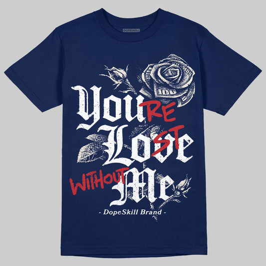 Jordan 11 “Rare Air” DopeSkill T-Shirt You’re Lost Without Me Graphic Streetwear - navy
