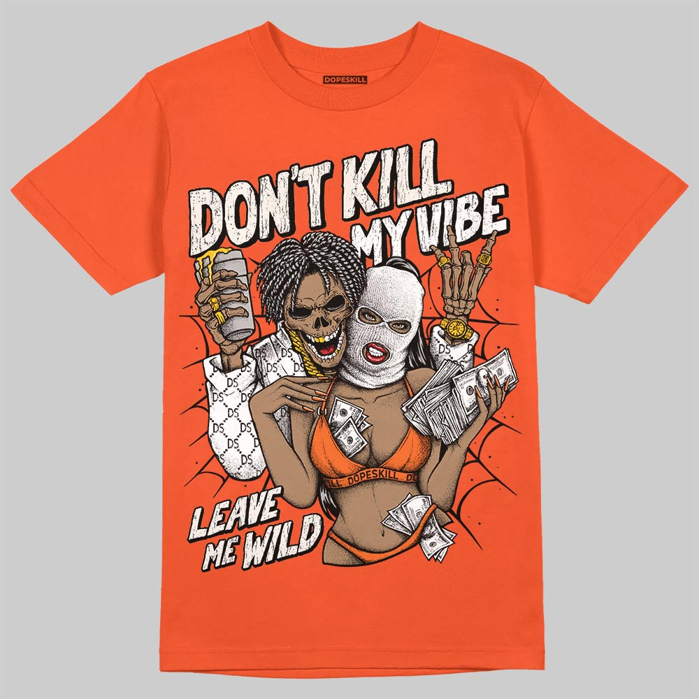 Jordan 1 Retro High OG Shattered Backboard (2025) DopeSkill T-Shirt Don't Kill My Vibe Graphic Streetwear - Orange