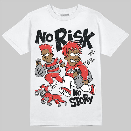 Jordan 4 Toro Bravo DopeSkill T-Shirt No Risk No Story Graphic Streetwear - White