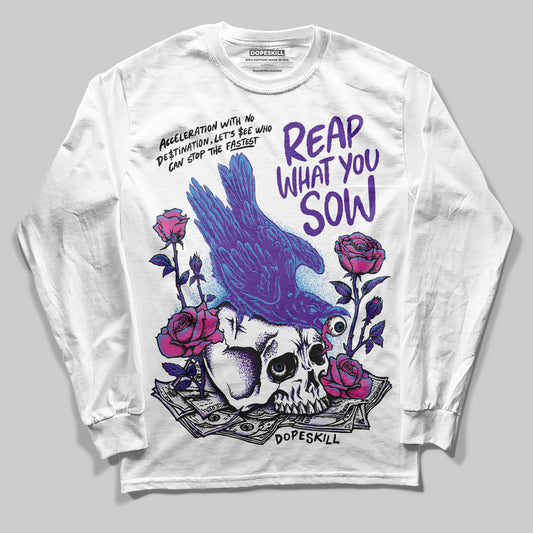 PURPLE Sneakers DopeSkill Long Sleeve T-Shirt Reap What You Sow Graphic Streetwear - White