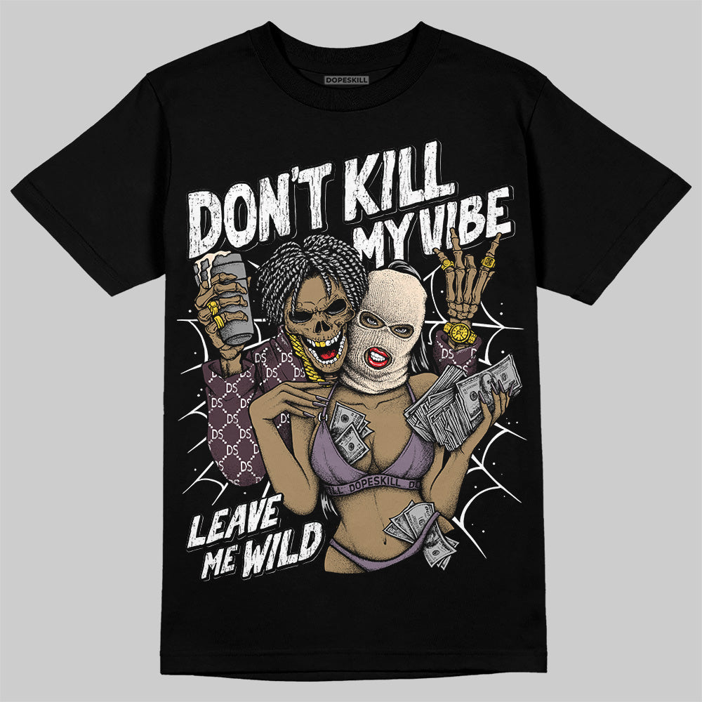 A Ma Maniére x Air Jordan 3 "Burgundy Crush" DopeSkill T-Shirt Don't Kill My Vibe Graphic Streetwear - Black