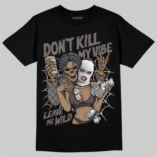 Jordan 4 Retro Cave Stone DopeSkill T-Shirt Don't Kill My Vibe Graphic Streetwear - Black
