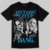 Jordan 4 Retro Military Blue DopeSkill T-Shirt Ain't Gon' Let Up Graphic Streetwear - Black