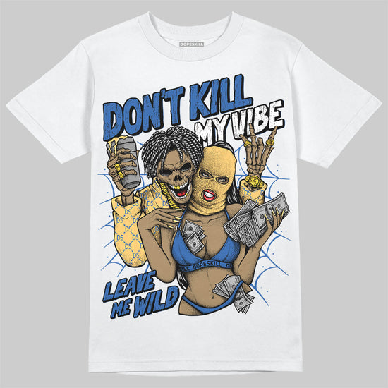 Travis Scott x Air Jordan 1 Low OG “Canary” DopeSkill T-Shirt Don't Kill My Vibe Graphic Streetwear - White 