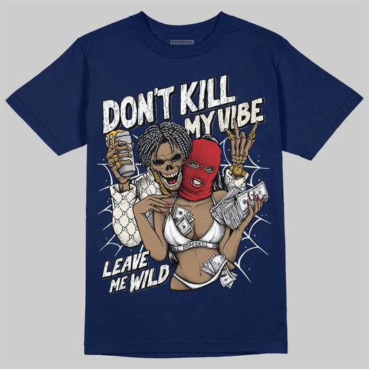 Jordan 11 “Rare Air” DopeSkill T-Shirt Don't Kill My Vibe Graphic Streetwear - navy