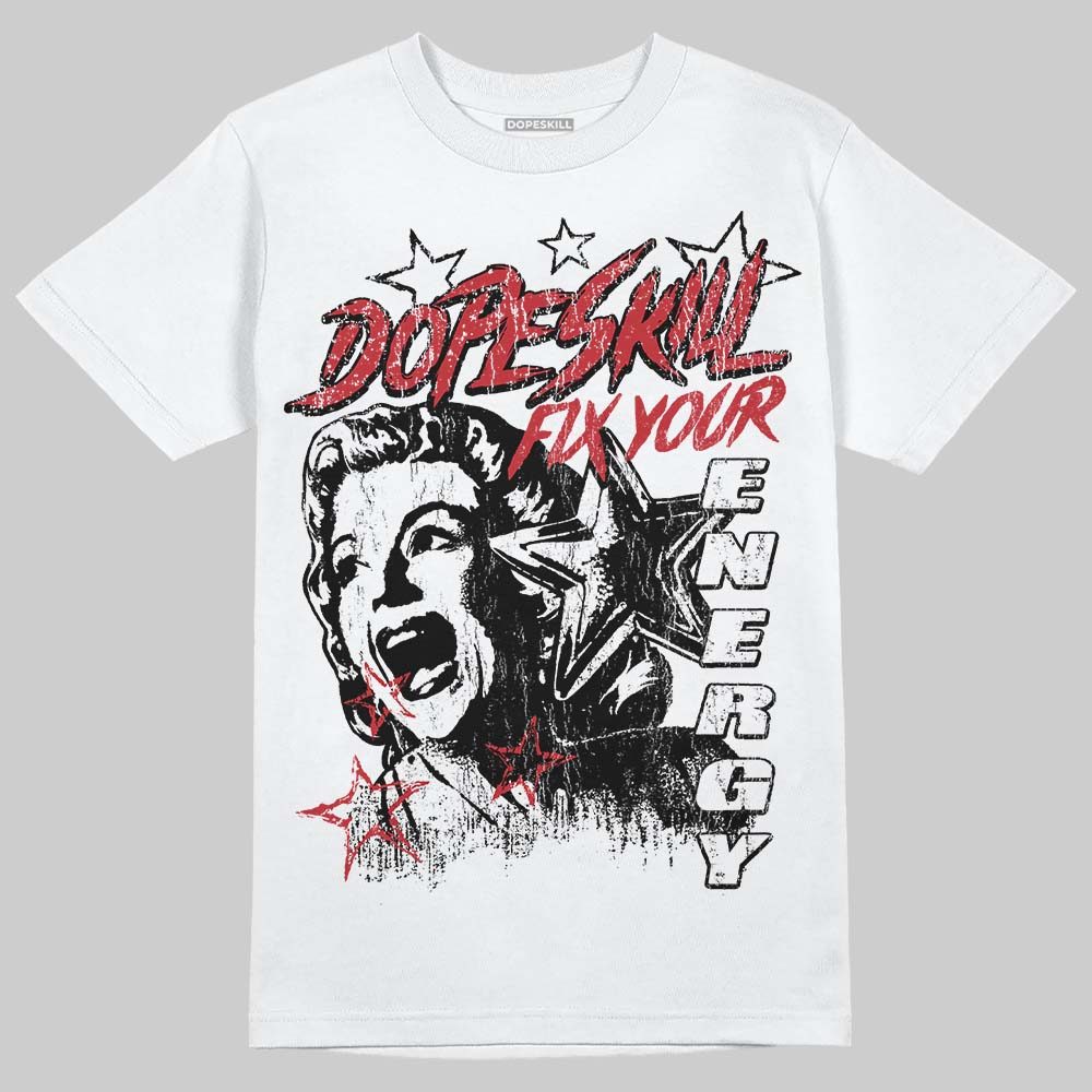 Jordan 4 “Flight Club” DopeSkill T-Shirt Fix Your Energy Graphic Streetwear - White