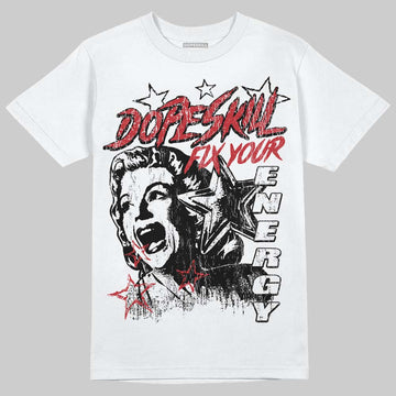 Jordan 4 “Flight Club” DopeSkill T-Shirt Fix Your Energy Graphic Streetwear - White
