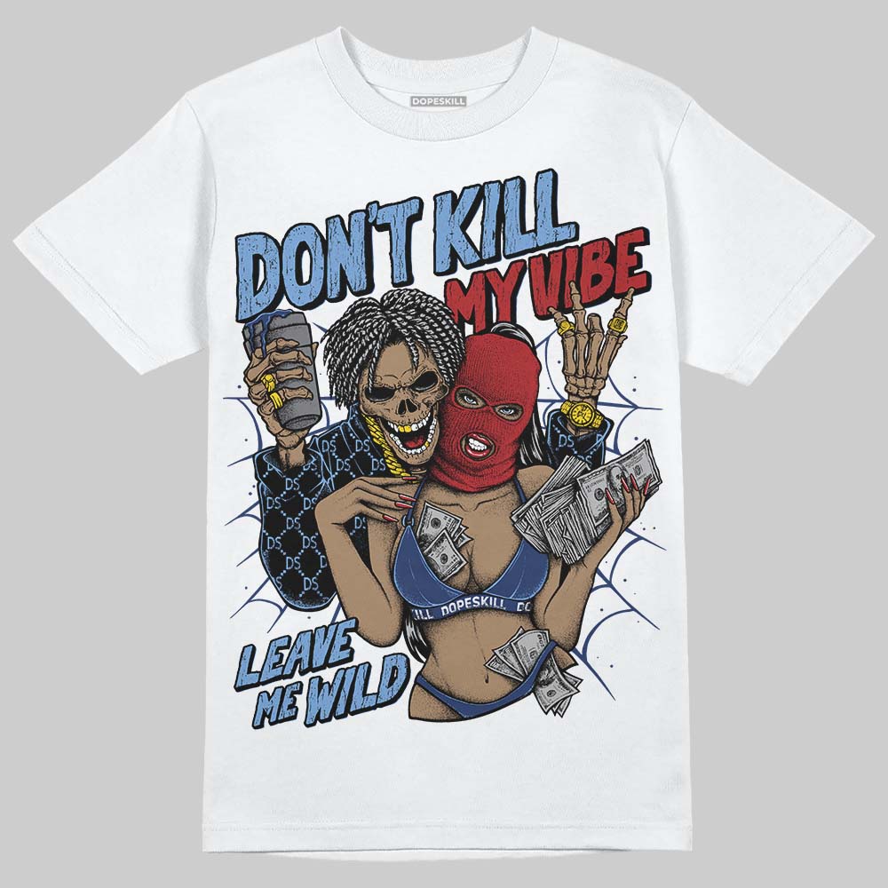 Jordan 1 High OG "Midnight Navy" DopeSkill T-Shirt Don't Kill My Vibe Graphic Streetwear - White 