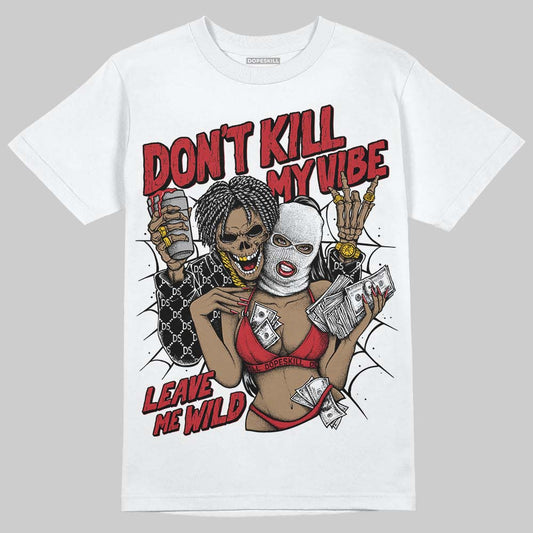 Jordan 5 Retro Fire Red Black Tongue (2025) DopeSkill T-Shirt Don't Kill My Vibe Graphic Streetwear - White