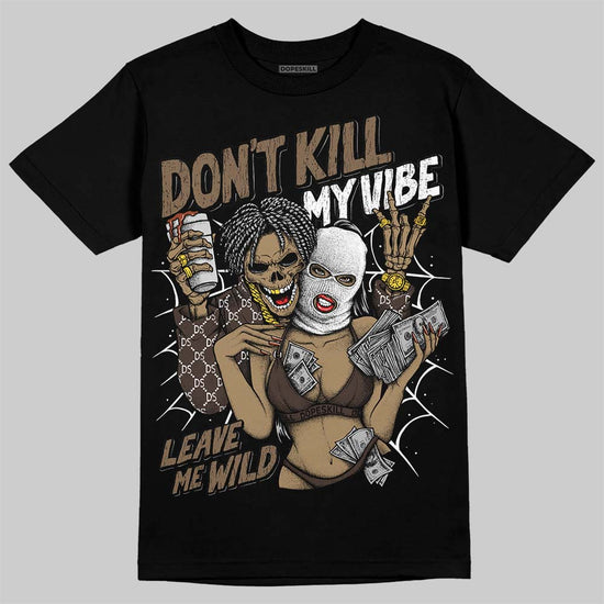 Jordan 1 Low OG “Mocha” DopeSkill T-Shirt Don't Kill My Vibe Graphic Streetwear - Black