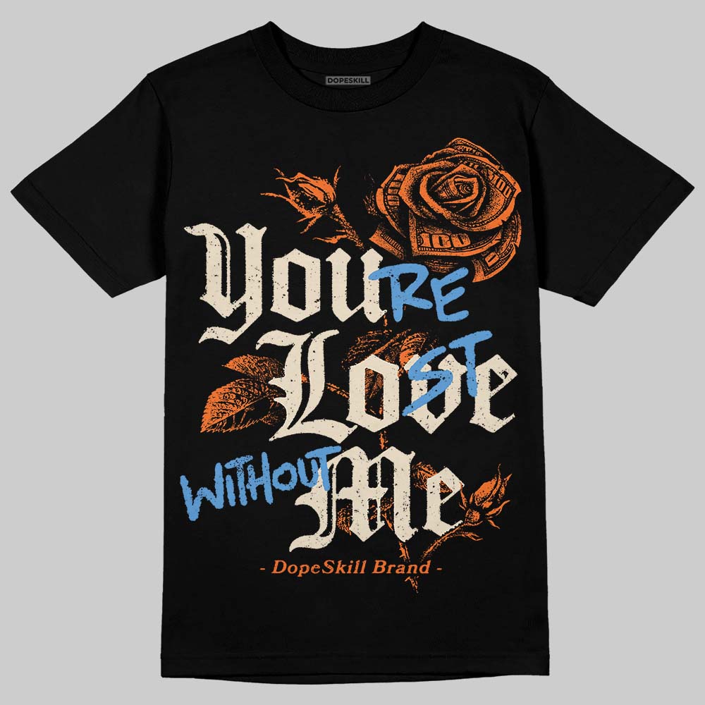 Jordan 3 “Starfish” DopeSkill T-Shirt You’re Lost Without Me Graphic Streetwear - Black