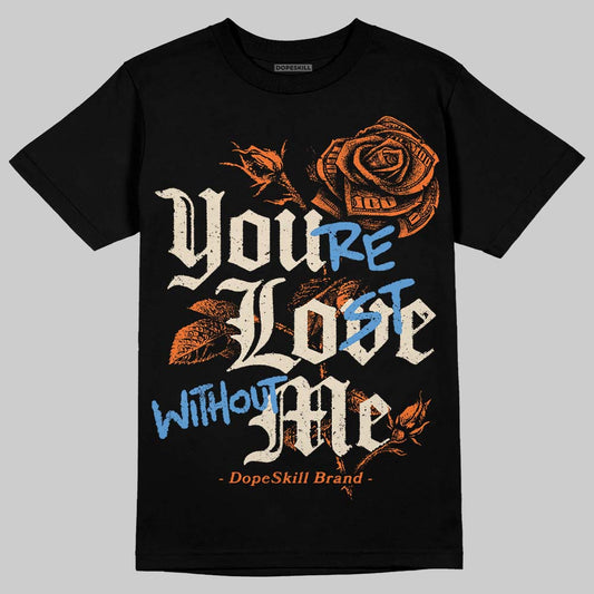 Jordan 3 “Starfish” DopeSkill T-Shirt You’re Lost Without Me Graphic Streetwear - Black