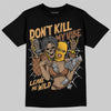 Jordan 1 High OG Black Metallic Gold DopeSkill T-Shirt Don't Kill My Vibe Graphic Streetwear - Black