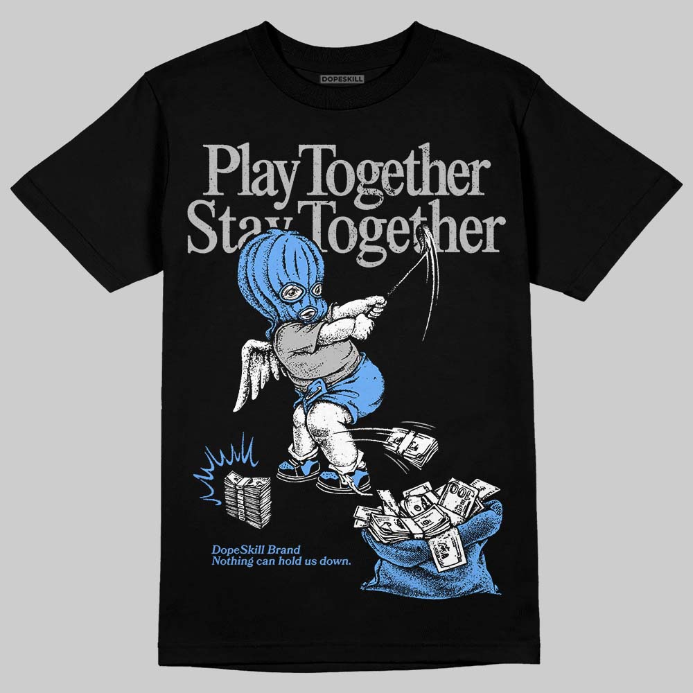 Jordan 5 Black University Blue DopeSkill T-Shirt Play together, Stay together Graphic Streetwear - Black