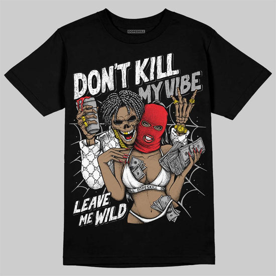 Jordan 4 “White Thunder” DopeSkill T-Shirt Don't Kill My Vibe Graphic Streetwear - Black