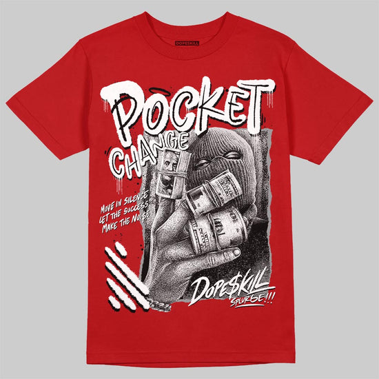Jordan 4 Toro Bravo DopeSkill T-Shirt Pocket Change Graphic Streetwear - Red