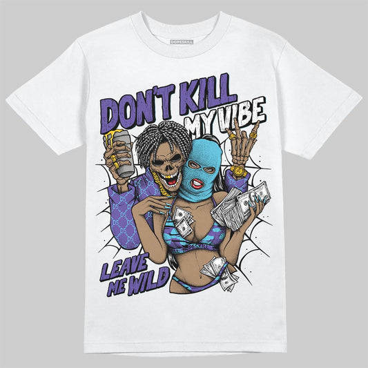 Jordan 8 Retro 'Aqua' 2025 DopeSkill T-Shirt Don't Kill My Vibe Graphic Streetwear - White