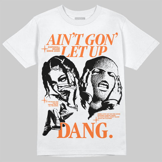 Orange, Black and White Sneakers DopeSkill T-Shirt Ain't Gon' Let Up Graphic Streetwear - White