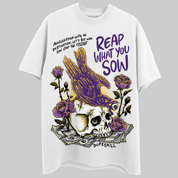 Jordan 12 “Field Purple” DopeSkill T-Shirt Reap What You Sow Graphic Streetwear - White