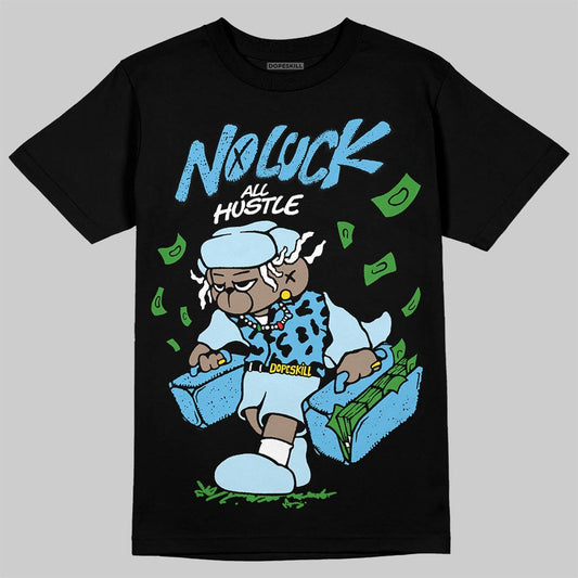 Jordan 11 Retro Legend Blue DopeSkill T-Shirt No Luck, All Hustle Graphic Streetwear - Black
