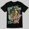 SB Dunk Low Rodeo Tourmaline DopeSkill T-Shirt Don't Kill My Vibe Graphic Streetwear - Black