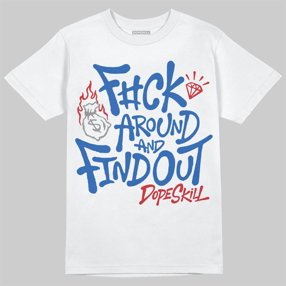 Jordan 3 "True Blue" DopeSkill T-Shirt F#ck Around And Find Out Graphic Streetwear - White