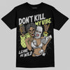 Jordan 4 GS “Light Lemon Twist” DopeSkill T-Shirt Don't Kill My Vibe Graphic Streetwear - Black