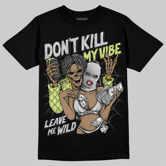 Jordan 4 GS “Light Lemon Twist” DopeSkill T-Shirt Don't Kill My Vibe Graphic Streetwear - Black