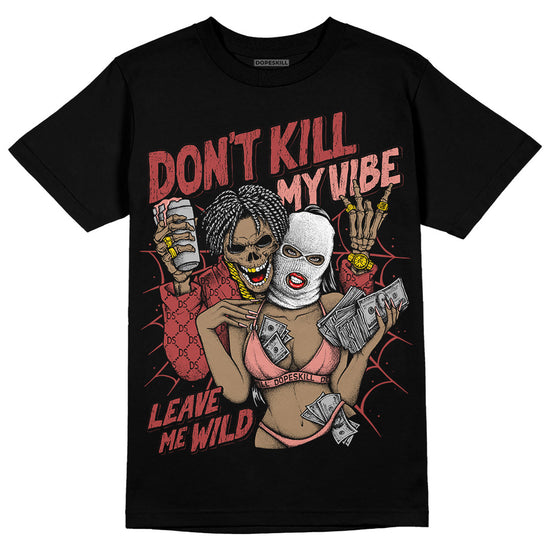 Jordan 13 “Dune Red” DopeSkill T-Shirt Don't Kill My Vibe Graphic Streetwear - Black