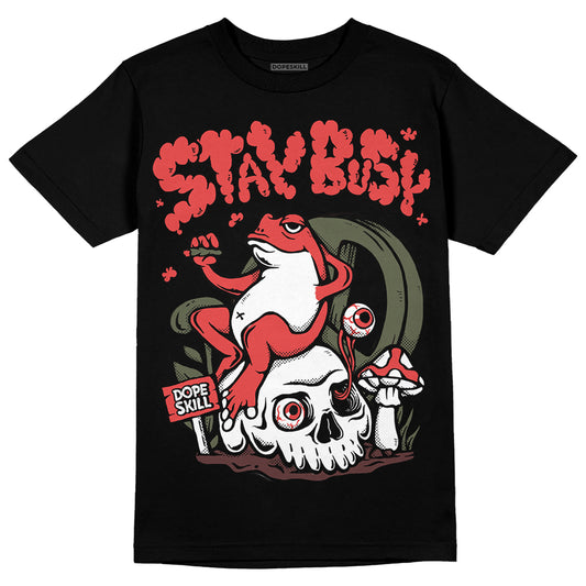 Dunk Mystic Red Cargo Khaki DopeSkill T-Shirt Stay Busy Graphic Streetwear - Black