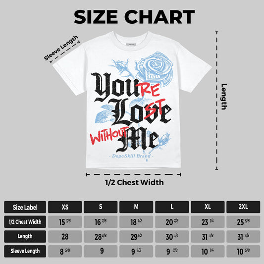University Blue 6s DopeSkill Oversize Print T-Shirt You’re Lost Without Me Graphic