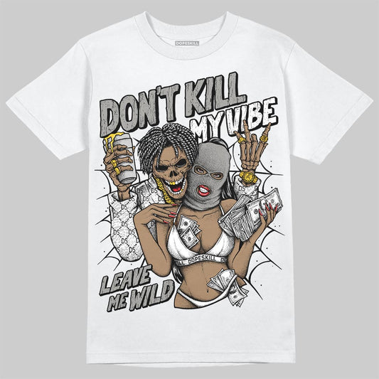 Jordan 3 Retro Pure Money DopeSkill T-Shirt Don't Kill My Vibe Graphic Streetwear - White