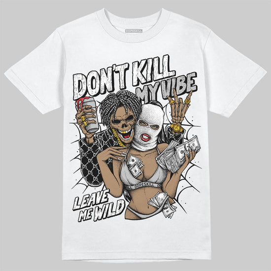 Jordan 10 OG “Steel” DopeSkill T-Shirt Don't Kill My Vibe Graphic Streetwear - White