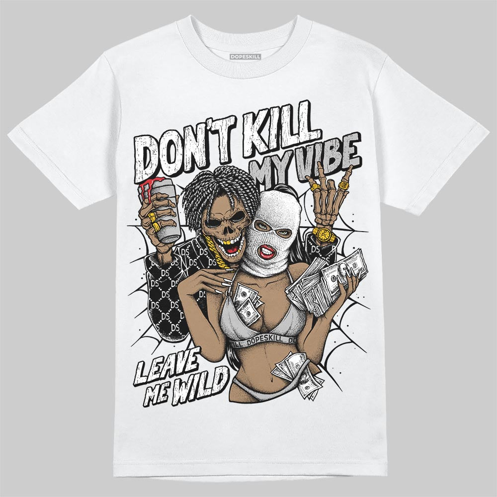 Jordan 10 OG “Steel” DopeSkill T-Shirt Don't Kill My Vibe Graphic Streetwear - White