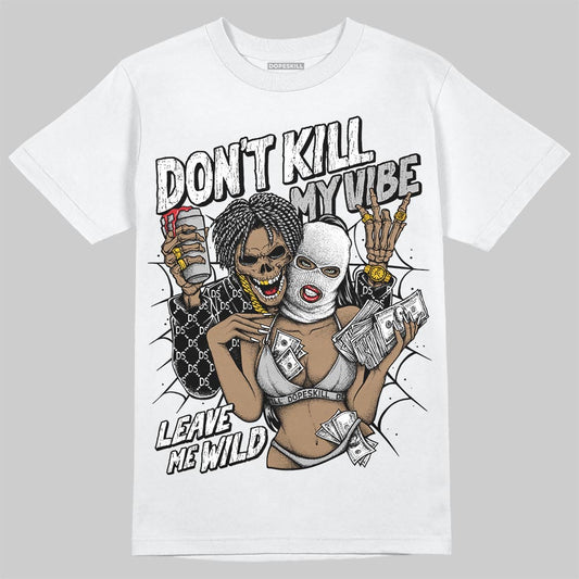 Jordan 10 OG “Steel” DopeSkill T-Shirt Don't Kill My Vibe Graphic Streetwear - White