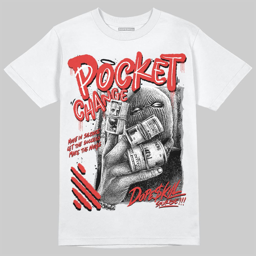 Jordan 4 Toro Bravo DopeSkill T-Shirt Pocket Change Graphic Streetwear - White