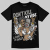 Jordan 3 Retro Pure Money DopeSkill T-Shirt Don't Kill My Vibe Graphic Streetwear - black