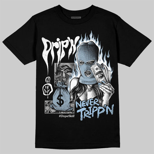 Jordan 40 “Blue Suede” DopeSkill T-Shirt Drip'n Never Tripp'n Graphic Streetwear - Black
