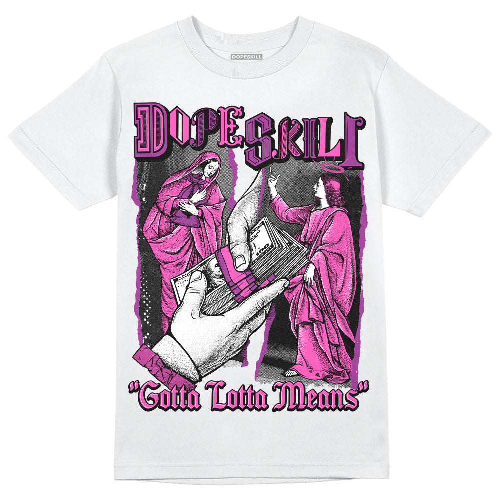 Jordan 4 GS “Hyper Violet” DopeSkill T-Shirt Gotta Lotta Means Graphic Streetwear - White