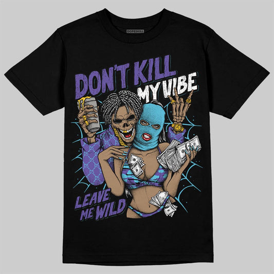 Jordan 8 Retro 'Aqua' 2025 DopeSkill T-Shirt Don't Kill My Vibe Graphic Streetwear - Black