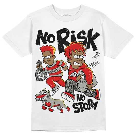 Jordan 3 Retro Fire Red DopeSkill T-Shirt No Risk No Story Graphic Streetwear - White