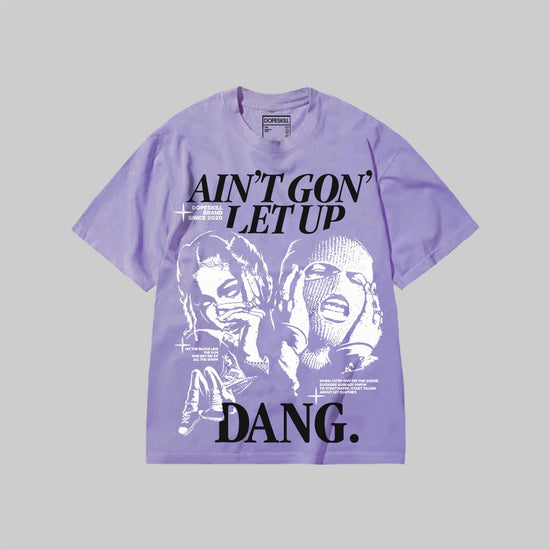 Ain't Gon' Let Up DopeSkill Premium T-shirt Streetwear - Violet