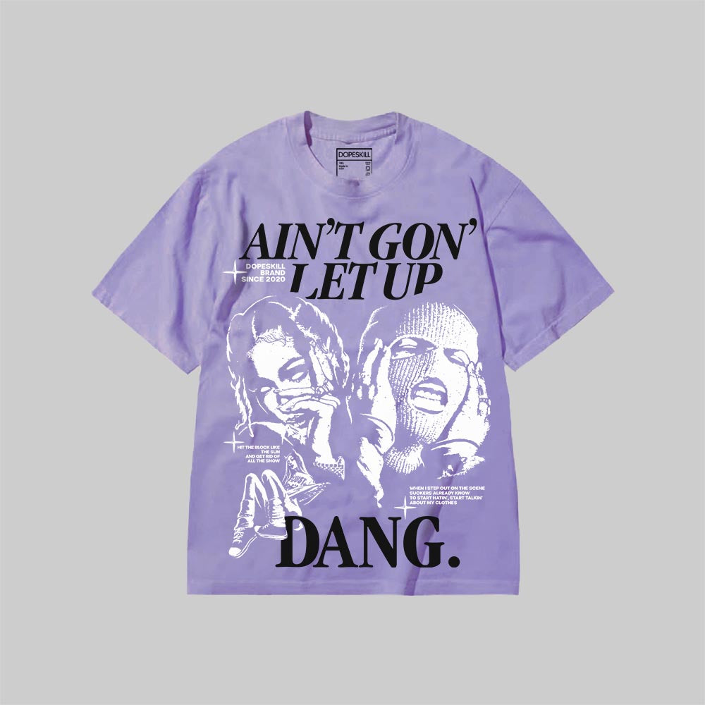Ain't Gon' Let Up DopeSkill Premium T-shirt Streetwear - Violet