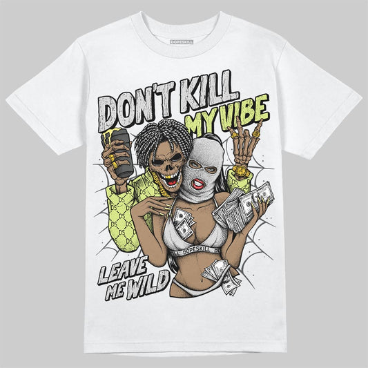Jordan 4 GS “Light Lemon Twist” DopeSkill T-Shirt Don't Kill My Vibe Graphic Streetwear - White