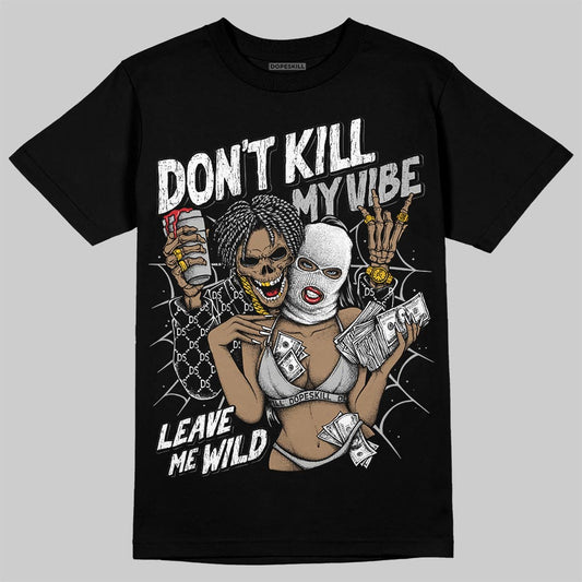 Jordan 10 OG “Steel” DopeSkill T-Shirt Don't Kill My Vibe Graphic Streetwear - Black
