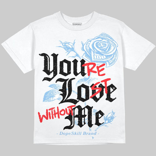 Jordan 6 University Blue DopeSkill Oversize Print T-Shirt You’re Lost Without Me Graphic Streetwear