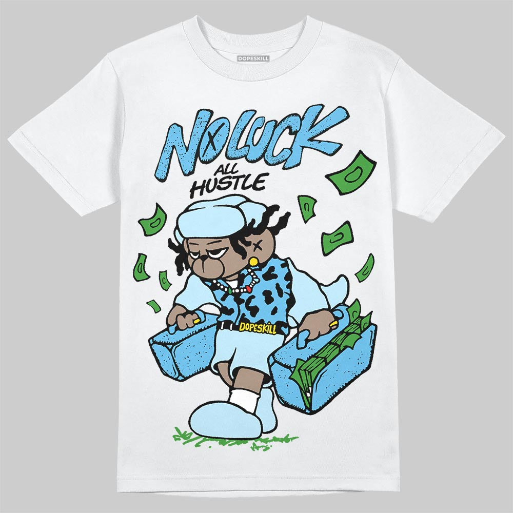 Jordan 11 Retro Legend Blue DopeSkill T-Shirt No Luck, All Hustle Graphic Streetwear - White